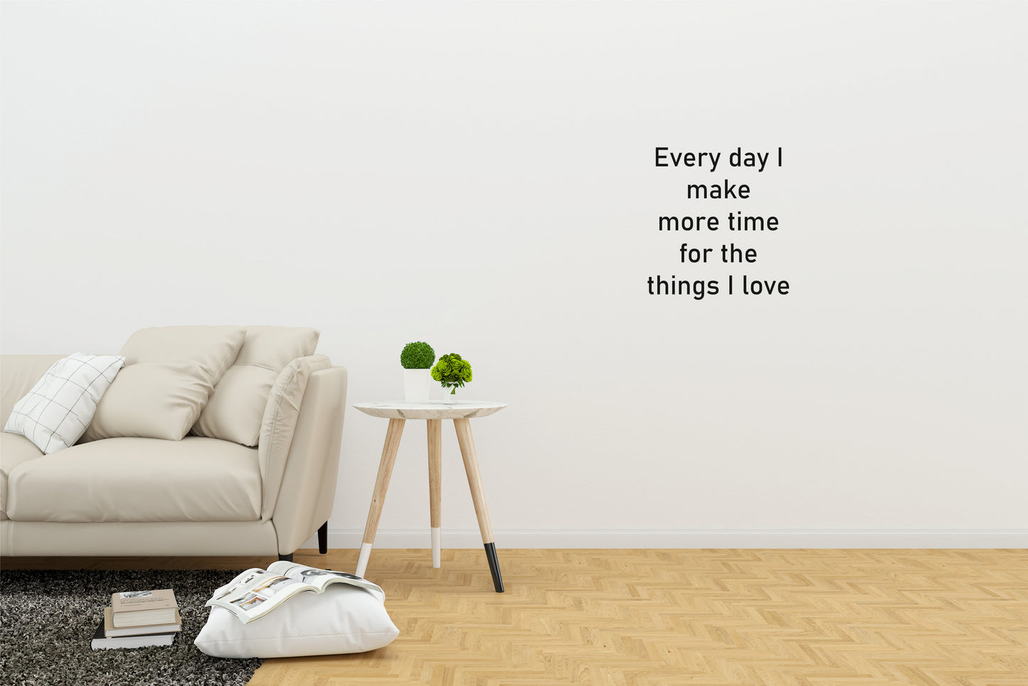 Wall Quote-1, Every Day I Make More Time for the Things I Love