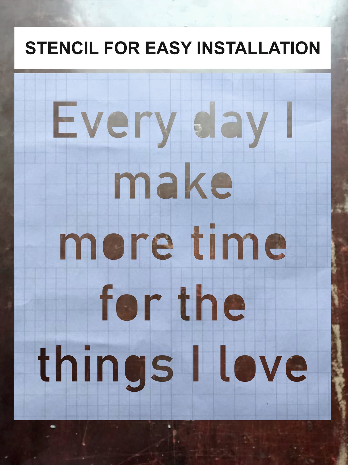 Wall Quote-1, Every Day I Make More Time for the Things I Love