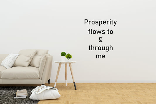 Wall Quote-8, Prosperity Flows to & Through me